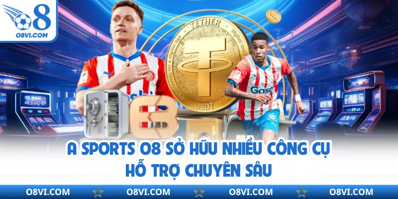A Sports O8 - Hot Hit Với Kho Dữ Liệu Thể Thao Chuyên Sâu