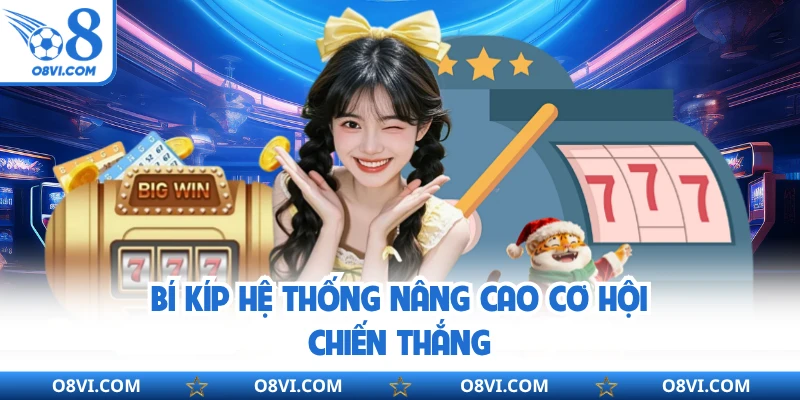 Bí kíp hệ thống nâng cao cơ hội chiến thắng