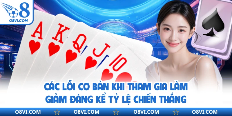 Các lỗi cơ bản khi tham gia làm giảm đáng kể tỷ lệ chiến thắng
