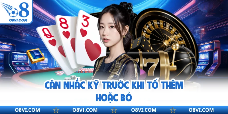 Cân nhắc kỹ trước khi tố thêm hoặc bỏ