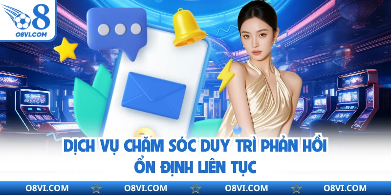 Dịch vụ chăm sóc duy trì phản hồi ổn định liên tục