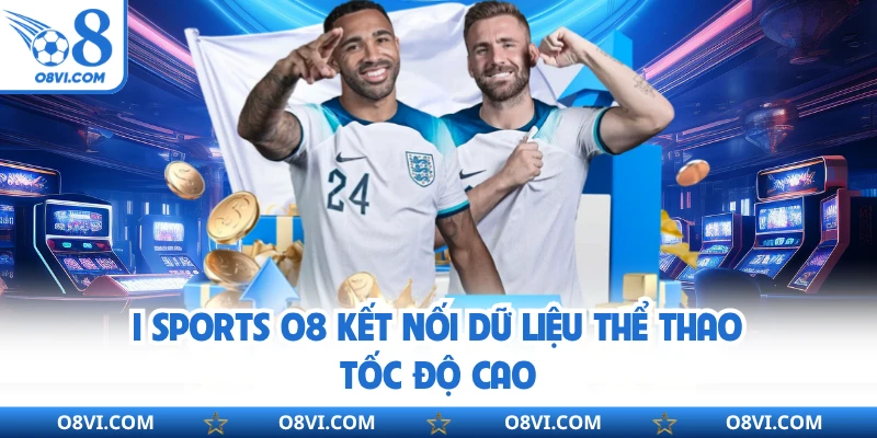 I Sports O8 kết nối dữ liệu thể thao tốc độ cao