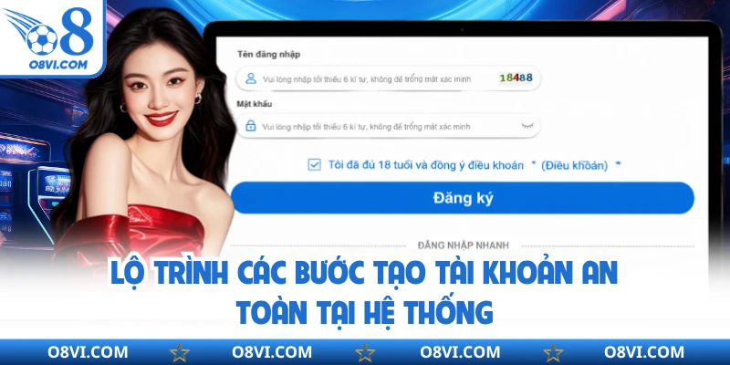 Lộ trình các bước tạo tài khoản an toàn tại hệ thống