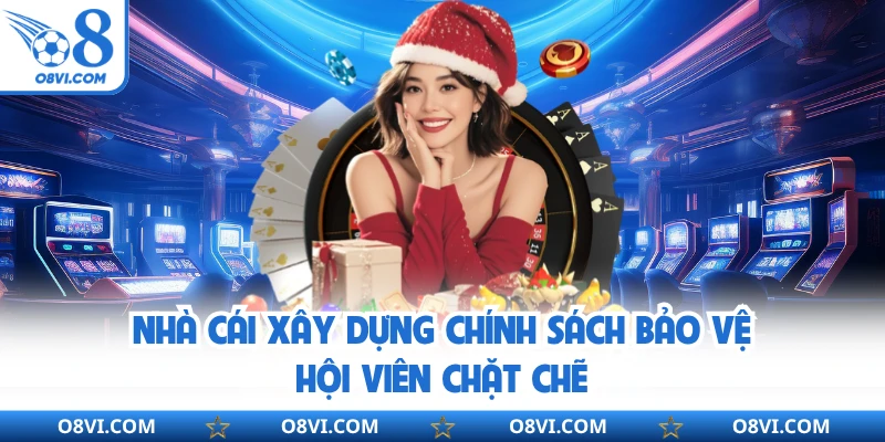 Nhà cái xây dựng chính sách bảo vệ hội viên chặt chẽ