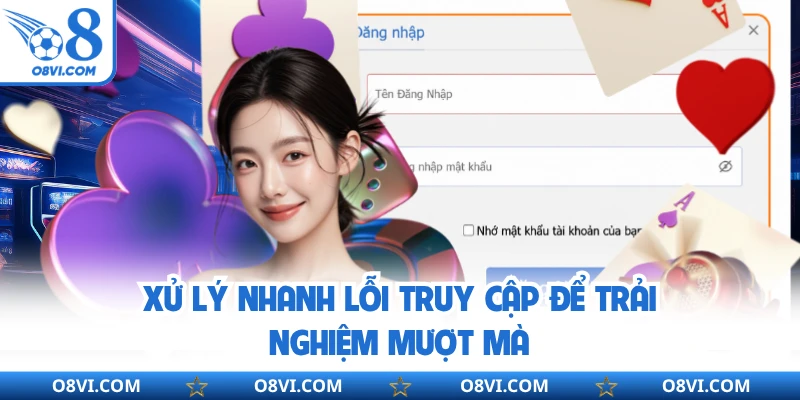 Xử lý nhanh lỗi truy cập để trải nghiệm mượt mà